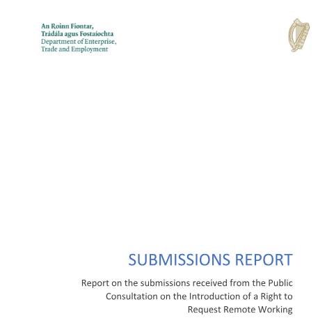 Document preview: Report on the submissions received from the Consultation on Right to Request Remote Working — Department of Enterprise, Tourism and Employment, Ireland