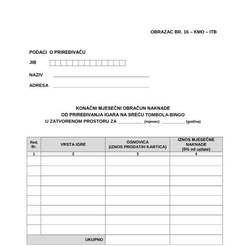Document preview: KONAČNI MJESEČNI OBRAČUN NAKNADE OD PRIREĐIVANJA IGARA NA SREĆU TOMBOLA-BINGO U ZATVORENOM PROSTORU ZA — Obrazac | Igre na sreću, Bosna i Hercegovina (CERFA n°KMO-ITB)