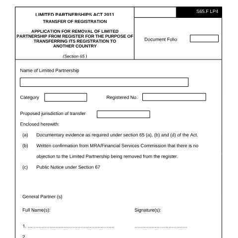 Document preview: APPLICATION FOR REMOVAL OF LIMITED PARTNERSHIP FROM REGISTER FOR THE PURPOSE OF TRANFERRING ITS REGISTRATION TO ANOTHER COUNTRY_ LP4 — Form, Mauritius (CERFA n°APPLICATION-FOR-REMOVAL-OF-LIMITED-PARTNERSHIP-FROM-REGISTER-FOR-THE-PURPOSE-OF-TRANFERRING-ITS-REGISTRATION-TO-ANOTHER-)