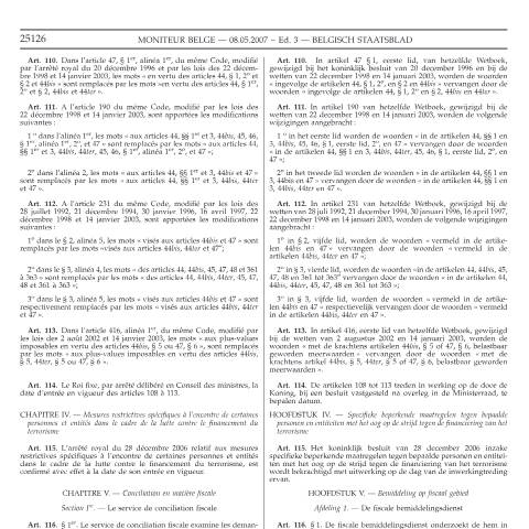 Aperçu du document Loi du 25 avril 2007 portant des dispositions diverses (IV) en ce qu’elle fixe le cadre de la conciliation fiscale (Titre VII, Chapitre V, art. 116 à 131 - MB 08.05.2007, 3 e éd.) — Législation, Belgique (CERFA n°07-04-25)