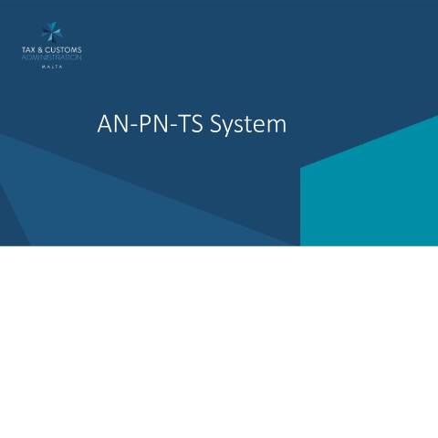 Document preview: AN-PN-TS System — power-point-presentation-an-pn-ts---26-11-24.pdf — customs_excise, Malta (CERFA n°power-point-presentation-an-pn-ts---26-11-24)