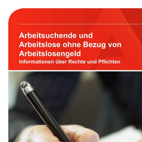 Dokumentvorschau: merkblatt-arbeitssuche_ba035940 — Öffnet in neuem Tab Broschüre für Arbeitsuchende und Arbeitslose ohne Bezug von Arbeitslosengeld Informationen über Rechte und Pflichten pdf | 1.62 MB | barrierefrei — Familienkasse/merkblatt, Deutschland (CERFA n°merkblatt-arbeitssuche_ba035940)