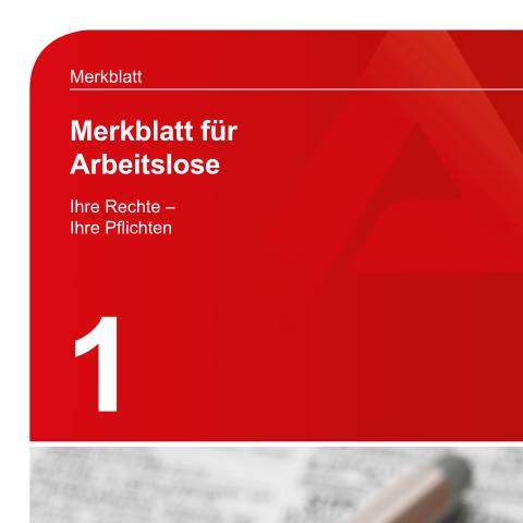 Dokumentvorschau: merkblatt-fuer-arbeitslose_ba036520 — Öffnet in neuem Tab Merkblatt 1 - Arbeitslosigkeit Informationen über die wichtigsten Rechte und Pflichten pdf | 2.75 MB | barrierefrei — Familienkasse/merkblatt, Deutschland (CERFA n°merkblatt-fuer-arbeitslose_ba036520)