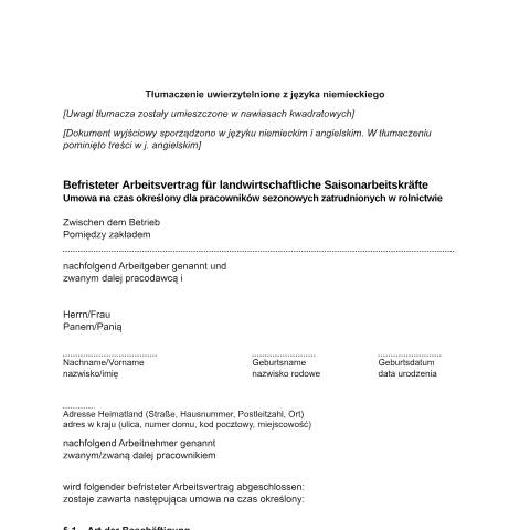 Dokumentvorschau: muster-arbeitsvertrag-landwirtschaftliche-saisonarbeitskraefte-polnisch-deutsch_ba050306 — Öffnet in neuem Tab Umowa na czas określony dla pracowników sezonowych zatrudnionych w rolnictwie Muster-Arbeitsvertrag für landwirtschaftliche Saisonarbeitskräfte (polnisch/ deutsch) pdf | 335.43 KB | barrierefrei — Familienkasse/muster, Deutschland (CERFA n°muster-arbeitsvertrag-landwirtschaftliche-saisonarbeitskraefte-polnisch-deutsch_ba050306)