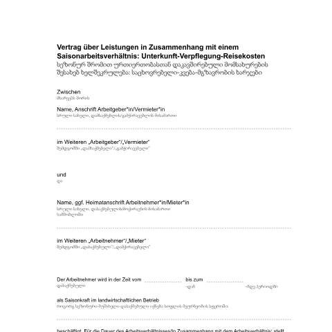 Dokumentvorschau: muster-unterkunftsvertrag-georgisch_ba034575 — Öffnet in neuem Tab სეზონურ შრომით ურთიერთობასთან დაკავშირებული მომსახურების შესახებ ხელშეკრულება: საცხოვრებელ Vertrag über Leistungen in Zusammenhang mit einem Saisonarbeitsverhältnis: Unterkunft-Verpflegung-Reisekosten (georgisch/deutsch) pdf | 238.54 KB | barrierefrei — Familienkasse/muster, Deutschland (CERFA n°muster-unterkunftsvertrag-georgisch_ba034575)