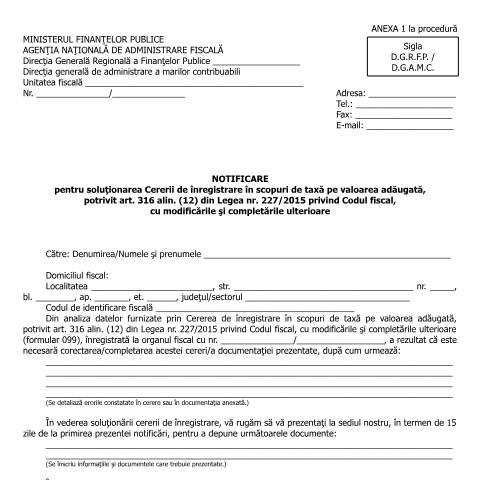 Document preview: Notificare pentru soluționarea Cererii de înregistrare în scopuri de taxă pe valoarea adăugată, potrivit art. 316 alin. (12) din Legea nr. 227/2015 privind Codul fiscal, cu modificările și completările ulterioare (OPANAF 2011/2016, cu modificările și completările ulterioare) — Documente emise, România (CERFA n°A1p_OPANAF_2011_2016)