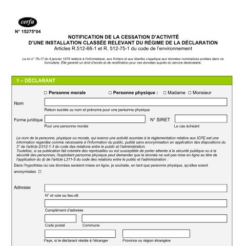 Aperçu du document Notification de la cessation d'activité d'une installation classée ICPE relevant du régime de la déclaration (cerfa n°15275) — Professionnels, France (CERFA n°15275*04)