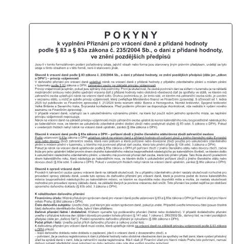 Document preview: Pokyny k vyplnění přiznání pro vrácení daně z přidané hodnoty podle § 83 a § 83a zákona č. 235/2004 Sb., o dani z přidané hodnoty, ve znění pozdějších předpisů — Daň z přidané hodnoty — Vyměřovací řízení, Česko (CERFA n°25 5573/1)