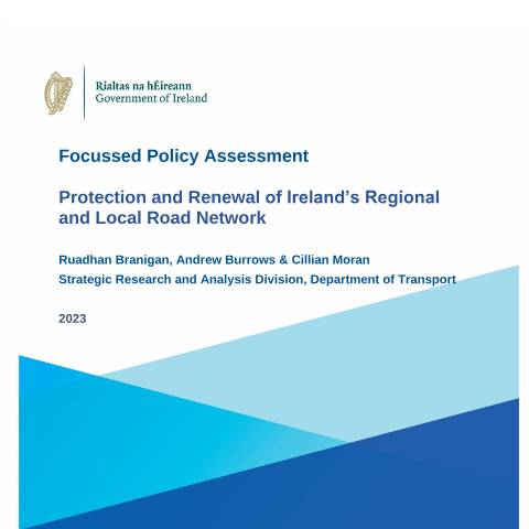 Document preview: Focussed Policy Assessment: Protection and Renewal of Ireland’s Regional and Local Roads — protection and renewal of irelands regional and local road network — Department of Transport, Ireland