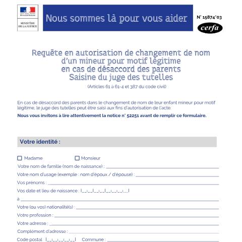 Aperçu du document Requête en autorisation de changement de nom d'un mineur pour motif légitime en cas de désaccord des parents — Particuliers, France (CERFA n°15874*03)