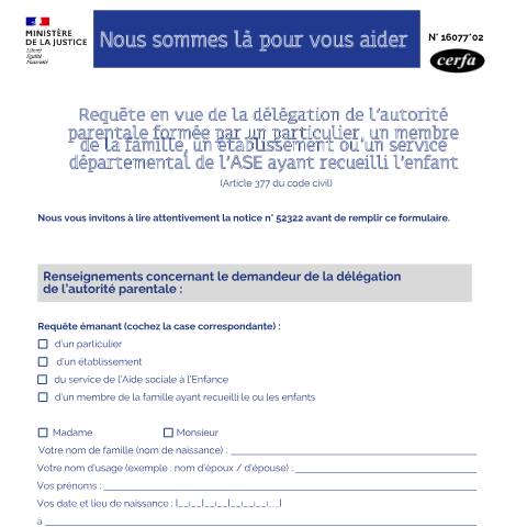 Aperçu du document Requête en vue de la délégation de l'autorité parentale formée par un particulier, un membre de la famille, un établissement ou service — Particuliers, France (CERFA n°16077*02)