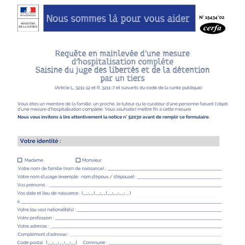 Aperçu du document Requête en mainlevée par un tiers d'une mesure d'hospitalisation complète en soins psychiatriques — Particuliers, France (CERFA n°15434*02)