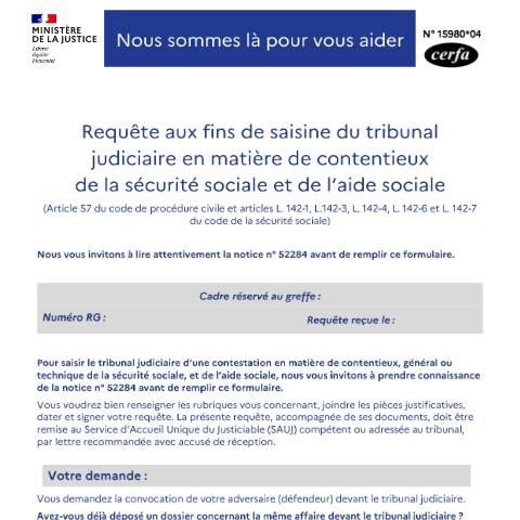 Aperçu du document Requête de saisine du tribunal - Contentieux de la sécurité sociale et de l'aide sociale — Particuliers, France (CERFA n°15980*04)