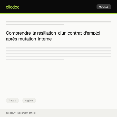 Aperçu du document Résiliation du contrat d’emploi suite à une mutation interne — Travail, Algérie