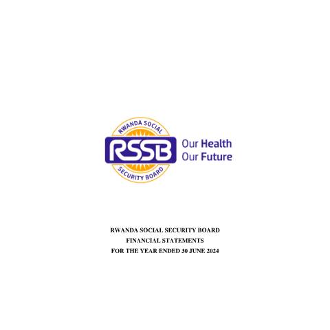 Document preview: 2024 RSSB Financial Statements for the FY 2023 2024 — Annual report / Financial statement, Rwanda (CERFA n°2024_RSSB_Financial_Statements_for_the_FY_2023_2024_67f02b737f)