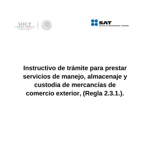 Vista previa del documento Instructivo de trámite para prestar servicios de manejo, almacenaje y custodia de mercancías de comercio exterior, (Regla 2.3.1.). (DOF 27/01/2016) (DOF 25/10/2016) — Comercio Exterior. Instructivos de trámite, México (CERFA n°H13)
