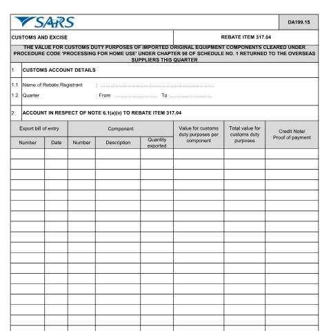 Document preview: DA 199 15 – Rebate item 317 04 – The value for customs duty purposes of imported original equipment components cleared under procedure code ‘processing for home use’ under Chapter 98 of Schedule No 1 returned to the overseas suppliers this quarter – External Account — PDF Forms, South Africa (CERFA n°DA 199 15)