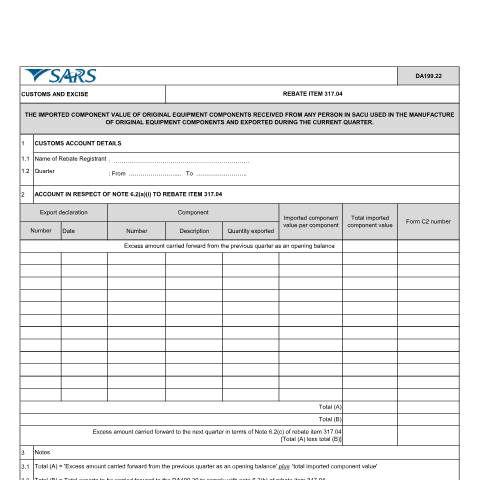 Document preview: DA 199 22 – Rebate item 317 04 – The imported component value of original equipment components received from any person in SACU used in the manufacture of original equipment components and exported during the current quarter – External Account — PDF Forms, South Africa (CERFA n°DA 199 22)