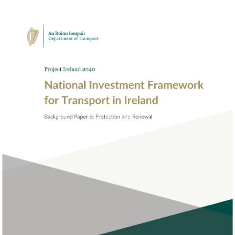 Document preview: National Investment Framework for Transport in Ireland (NIFTI) — background paper 06 protection and renewal — Department of Transport, Ireland (CERFA n°PAPER06)
