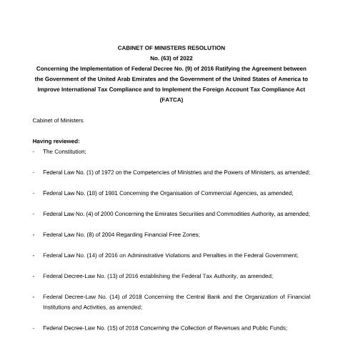 Document preview: Cabinet of Ministers Resolution No (63) of 2022 Concerning the Implementation of Federal Decree No (9) of 2016 Ratifying the Agreement between the Government of the United Arab Emirates and the Government of the United States of America to Improve International Tax Compliance and to Implement the Foreign Account Tax Compliance Act (FATCA) — Automatic Exchange of Information, United Arab Emirates (CERFA n°Resolution No (63) of 2022)