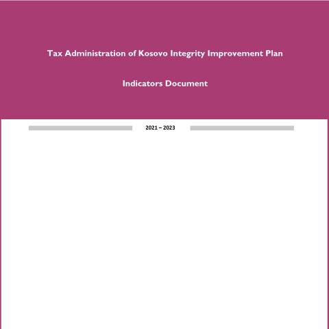 Document preview: Tax Administration of Kosovo Integrity Improvement Plan – Indicators Document — Documents, Kosovë