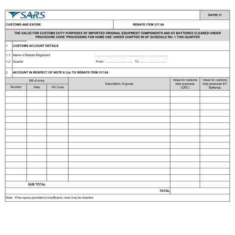 Document preview: DA 199 11 – Rebate item 317 04 – The value for customs duty purposes of imported original equipment components cleared under procedure code ‘processing for home use’ under Chapter 98 of Schedule No 1 this quarter – External Account — PDF Forms, South Africa (CERFA n°DA 199 11)