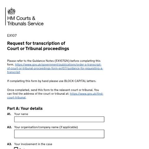 Document preview: Order a transcript of court or tribunal proceedings: Form EX107 — HM Courts & Tribunals Service, United Kingdom