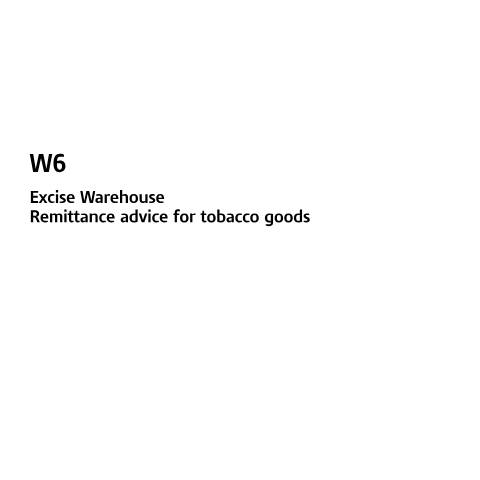 Document preview: Declare Excise Duty on tobacco goods released from a warehouse (W6) — HM Revenue & Customs, United Kingdom