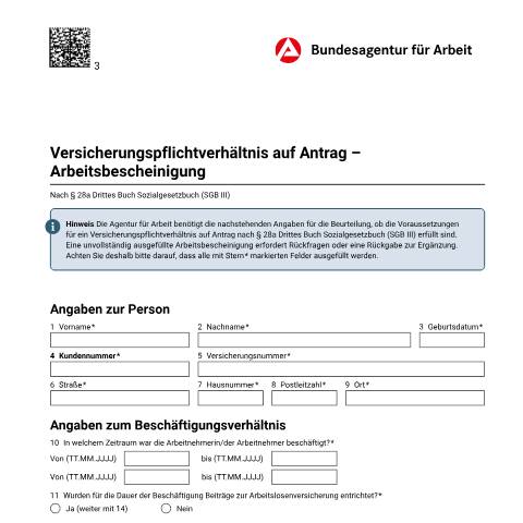 Dokumentvorschau: versicherungspflichtverhaeltnis_auf_antrag_ba041275 — Öffnet in neuem Tab Versicherungspflichtverhältnis auf Antrag - Arbeitsbescheinigung Formular zur Prüfung der Voraussetzungen für ein Versicherungspflichtverhältnis auf Antrag (vom Arbeitgeber auszufüllen) pdf | 166 KB | barrierefrei — Familienkasse/versicherungspflichtverhaeltnis, Deutschland (CERFA n°versicherungspflichtverhaeltnis_auf_antrag_ba041275)