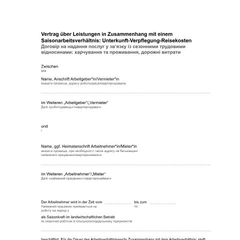 Dokumentvorschau: muster-unterkunftsvertrag-ukrainisch_ba034570 — Öffnet in neuem Tab Договір на надання послуг у зв‘язку із сезонними трудовими відносинами: харчування та проживання, дорожні витрати Vertrag über Leistungen in Zusammenhang mit einem Saisonarbeitsverhältnis: Unterkunft-Verpflegung-Reisekosten (ukrainisch/deutsch) pdf | 219.37 KB | barrierefrei — Familienkasse/muster, Deutschland (CERFA n°muster-unterkunftsvertrag-ukrainisch_ba034570)