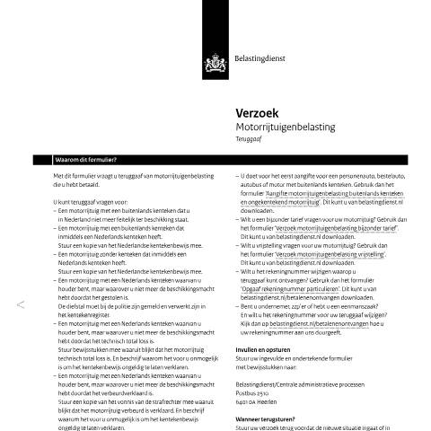 Documentvoorvertoning: Verzoek Motorrijtuigenbelasting teruggaaf pdf - 152 kB Belastingdienst — Verzoek motorrijtuigenbelasting teruggaaf, Nederland (CERFA n°mb0062z29fol)