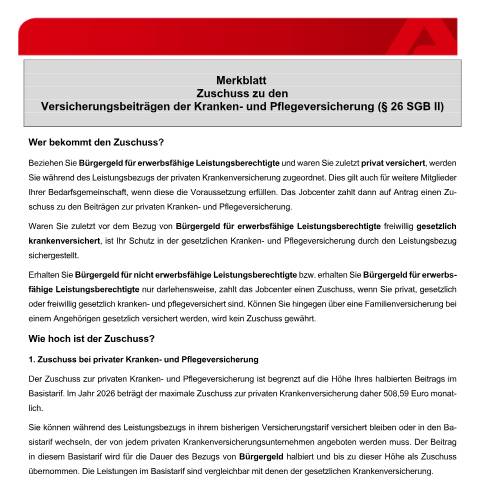 Dokumentvorschau: merkblatt-zuschusskvpv_ba034865 — Öffnet in neuem Tab Merkblatt zum Zuschuss zur Kranken- und Pflegeversicherung (§ 26 SGB II) Informationen für Leistungsbezieherinnen und -bezieher zum Zuschuss zu den Beiträgen für die Sozialversicherung pdf | 196.34 KB | barrierefrei — Familienkasse/merkblatt, Deutschland (CERFA n°merkblatt-zuschusskvpv_ba034865)